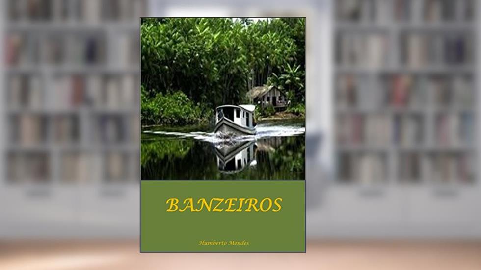 Banzeiros, do autor Humberto Mendes de Oliveira
