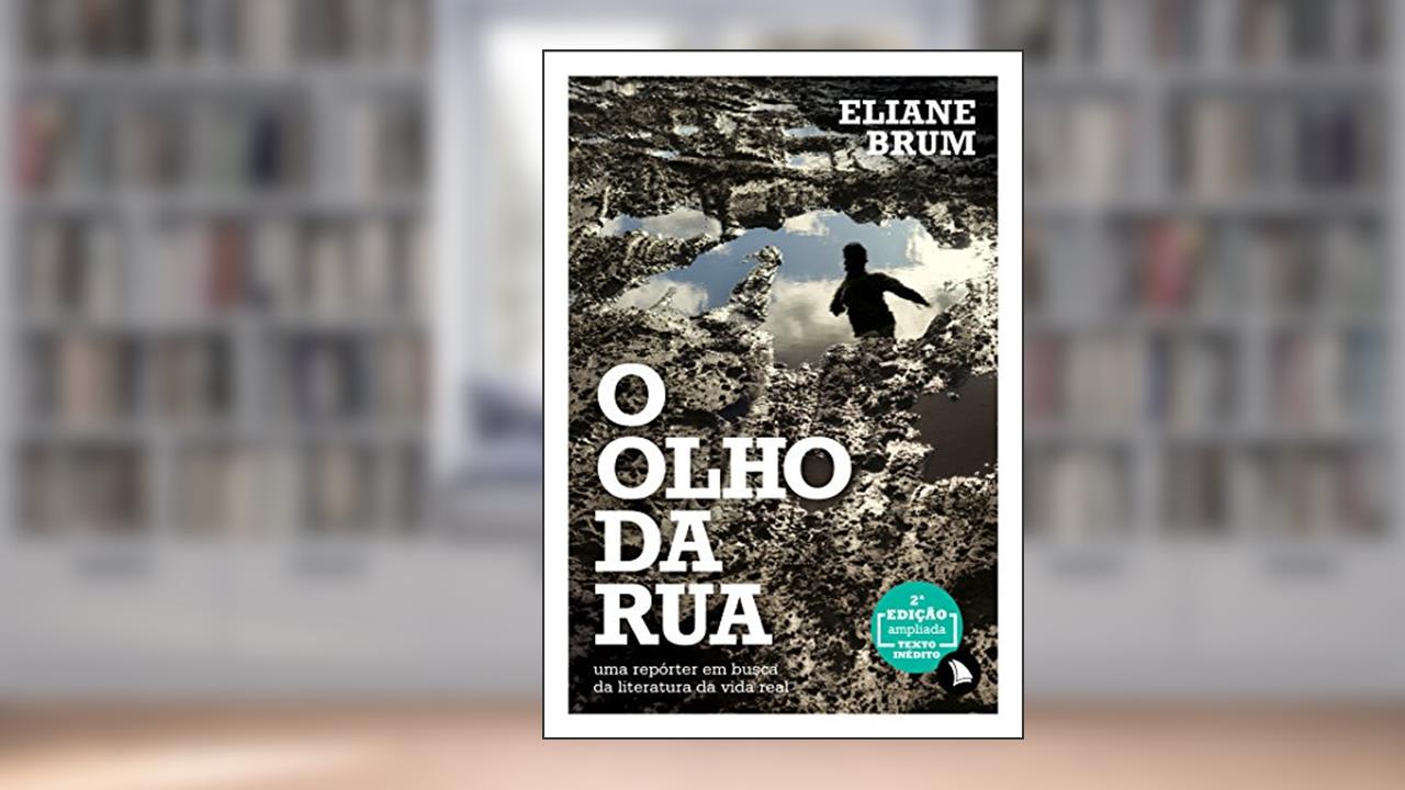 O olho da rua: Uma repórter em busca da literatura da vida real, do autor Eliane Brum