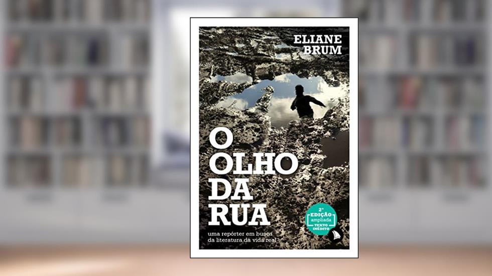 O olho da rua: Uma repórter em busca da literatura da vida real, do autor Eliane Brum
