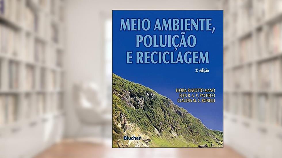 Meio Ambiente, Poluição e Reciclagem, do autor Eloisa Biasotto Mano; Cláudia Maria Chagas Bonelli; Élen Beatriz A. V. Pacheco