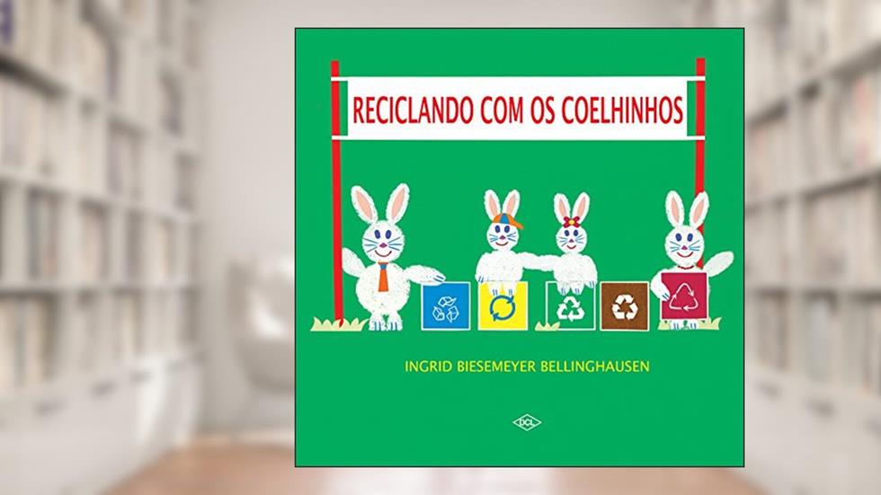 Reciclando com os coelhinhos, do autor Ingrid Biesemeyer Bellinghausen