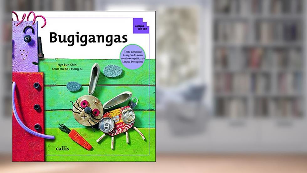 Bugigangas - Reciclagem e Contagem Numérica - Coleção Tan Tan, do autor Hye Eun Shin