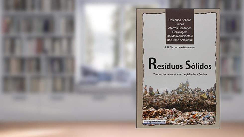 Resíduos Sólidos - Lixões, Aterros Sanitários , Reciclagem, Do Meio Ambiente E Do Crime Ambiental, do autor J. B. Torres de Albuquerque
