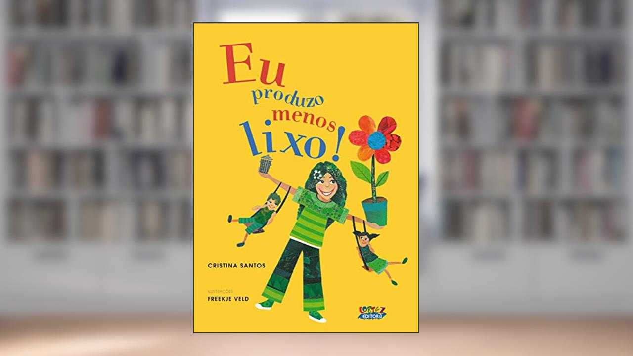 Eu produzo menos lixo!, do autor Cristina Santos