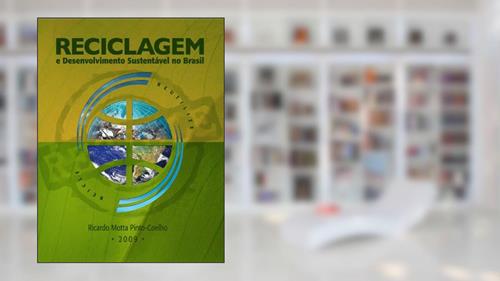 Capa de Reciclagem e Desenvolvimento Sustentável no Brasil, do autor Ricardo Motta Pinto-Coelho