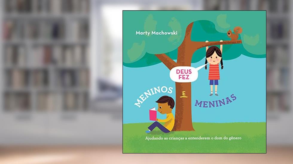 Deus fez meninos e meninas: Ajudando as crianças a entenderem o dom do gênero, do autor Marty Machowski