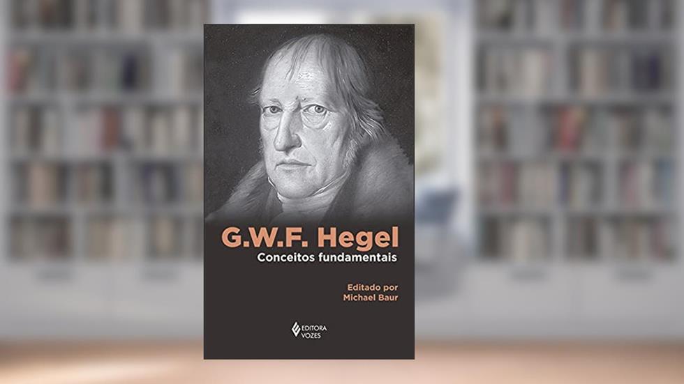 G. W. F. Hegel: Conceitos fundamentais, do autor Michael Baur
