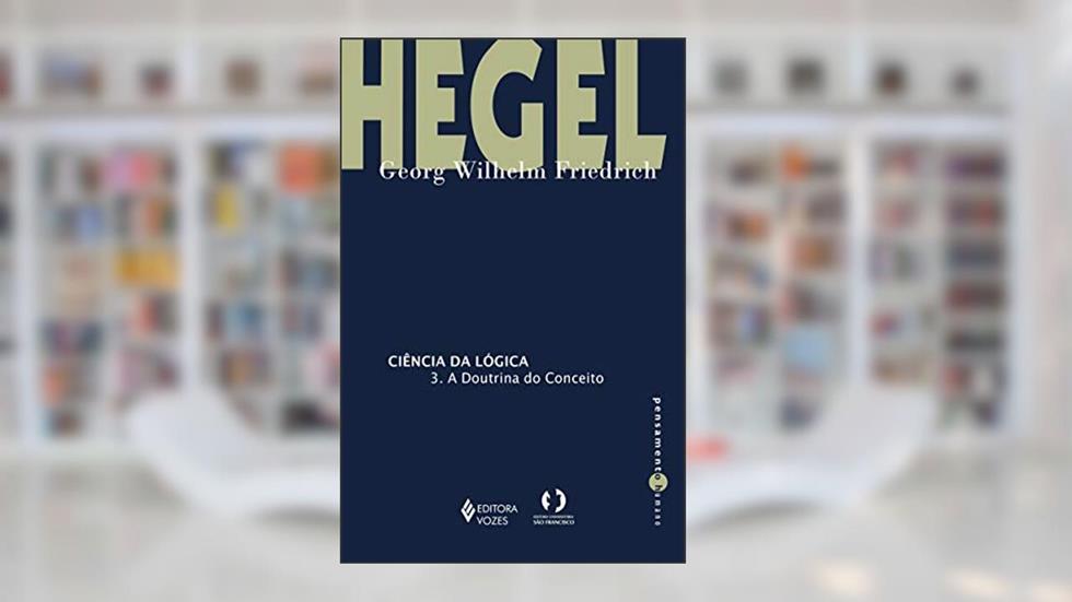 Ciência da lógica - 3: A doutrina do conceito, do autor Georg Wilhelm Friedrich Hegel