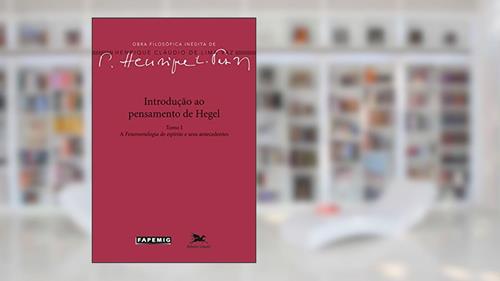 Capa de Introdução ao pensamento de Hegel: Tomo I: a fenomenologia do Espírito e seus antecedentes, do autor Henrique Cláudio de Lima Vaz