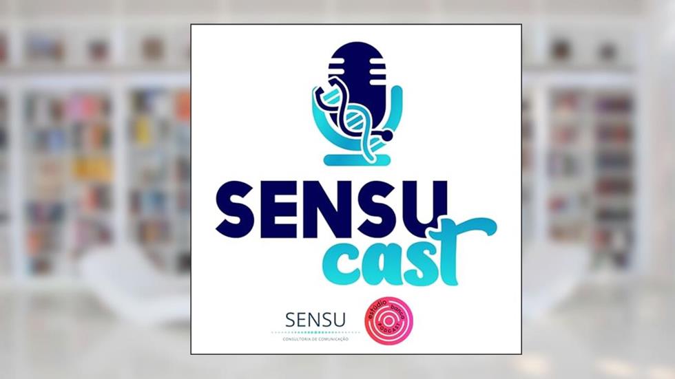 SENSU CAST - podcast de jornalismo e comunicação corporativa de saúde, ciência e educação, do autor SENSU Consultoria de Comunicação