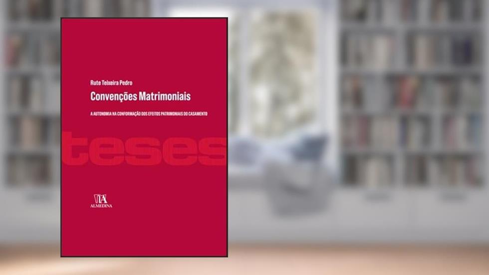 Convenções Matrimoniais: a Autonomia na Conformação dos Efeitos Patrimoniais do Casamento, do autor Rute Teixeira Pedro