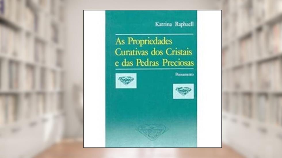 Propriedades Curativas Dos Cristais E Pedras, do autor Katrina Raphaell