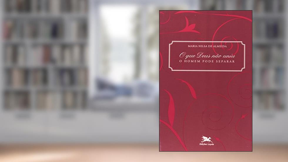 O que Deus não uniu, o homem pode separar: Casais católicos diante do processo de nulidade matrimonial, do autor Maria Nilsa de Almeida