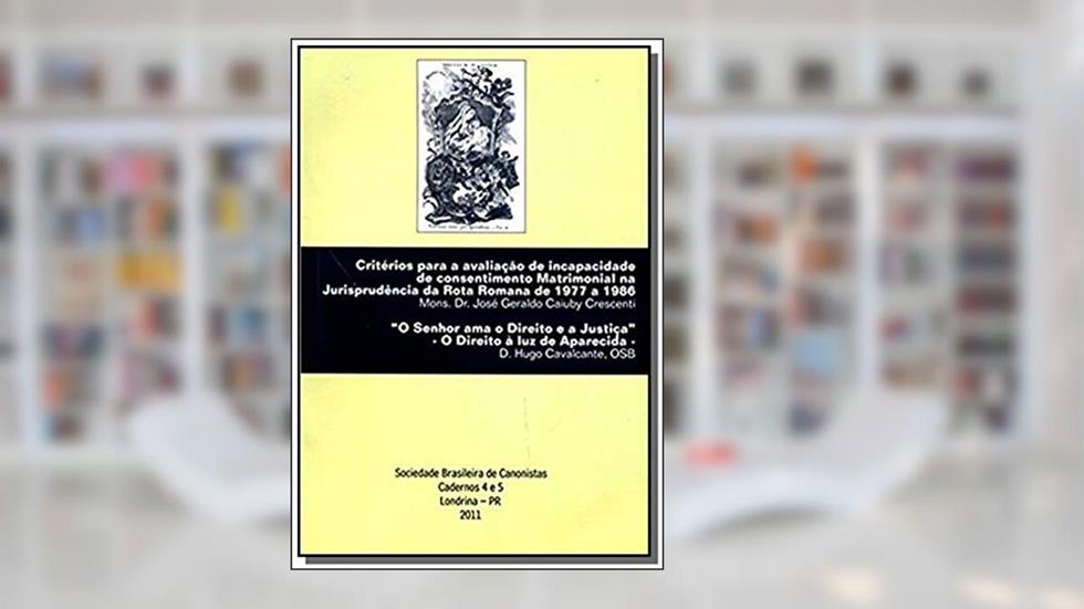 CRITERIOS PARA A AVALIACAO DE INCAPACIDADE DE CONSENTIMENTO MATRIMONIAL NA JURISPRUDENCIA DA ROTA ROMANA DE 1977 A 1986, do autor VARIOS AUTORES