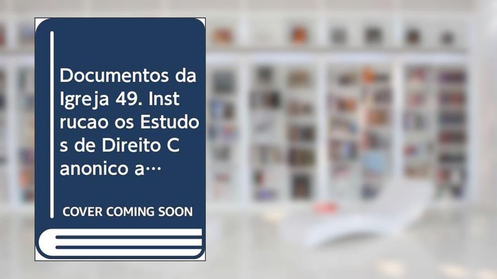 Documentos da Igreja 49 - Instrução os Estudos de Direito Canônico à Luz da Reforma do Processo Matrimonial, do autor Varios Autores