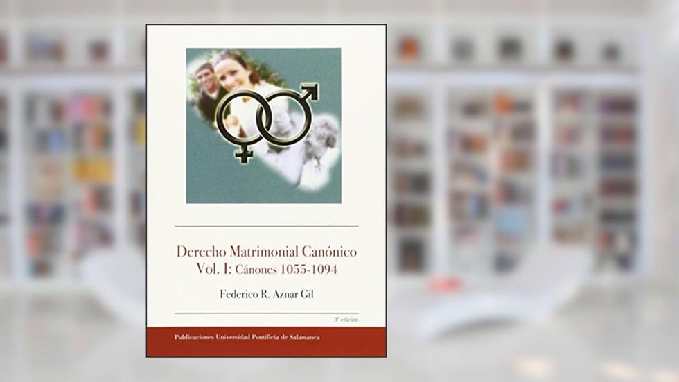 Derecho matrimonial canónico I : cánones 1055-1094, do autor Federico Rafael . . . [et al. ] Aznar Gil