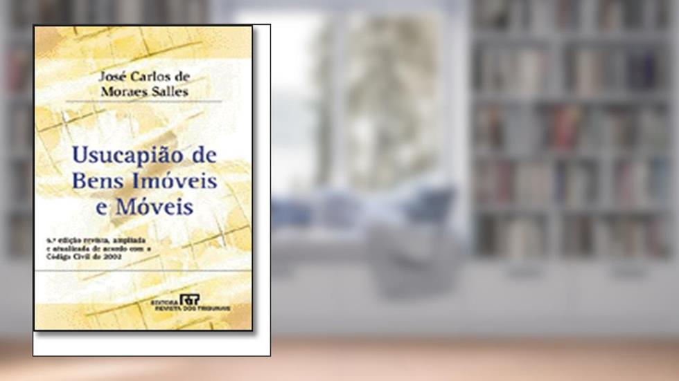 Usucapião De Bens Imóveis E Móveis, do autor José Carlos de Moraes Salles