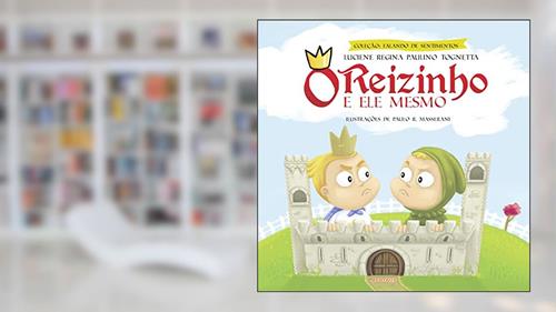 Capa de O Reizinho e ele Mesmo, do autor Luciene Regina Paulino Tognetta