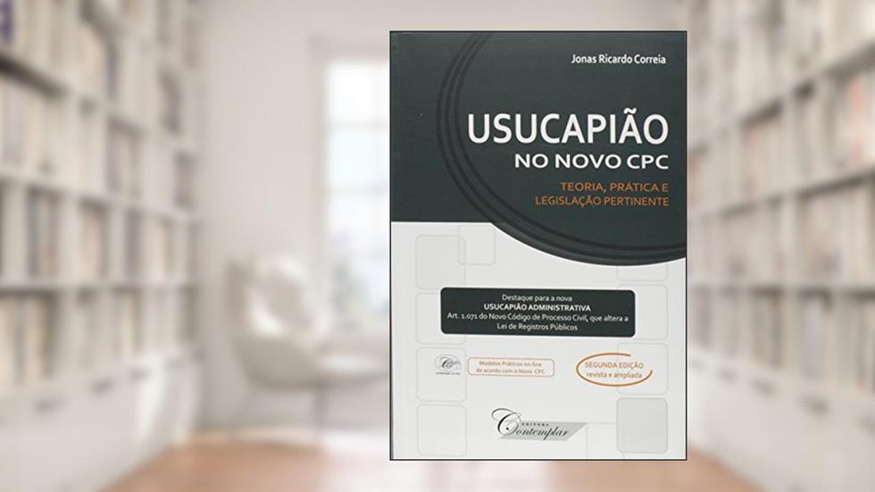 Usucapião no Novo Cpc - Teoria, Prática e Legislação Pertinente - 2ª Edição 2016, do autor Jonas Ricardo Correia