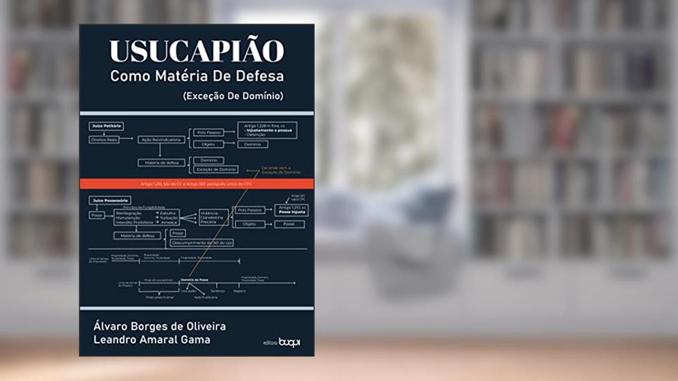 Usucapião como matéria de defesa: exceção de domínio, do autor Álvaro Borges de Oliveira; Leandro Amaral Gama