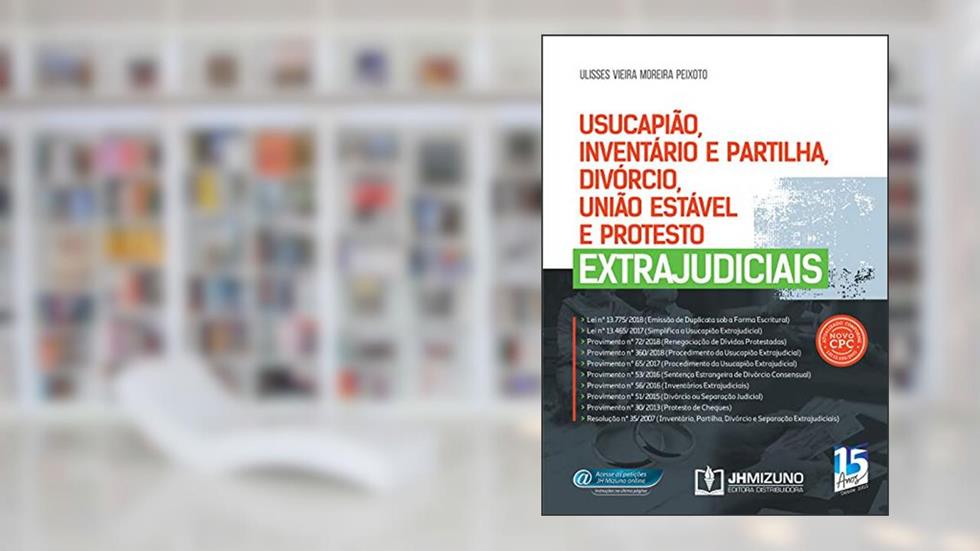 Usucapião, Inventário e Partilha, Divórcio, União Estável e Protesto Extrajudiciais, do autor Ulisses Vieira Moreira Peixoto