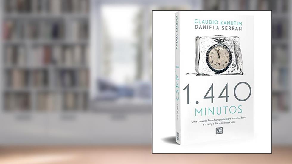 1440 Minutos: Uma conversa bem-humorada sobre produtividade e o tempo diário de nossa vida., do autor Claudio Zanutim; Daniela Serban