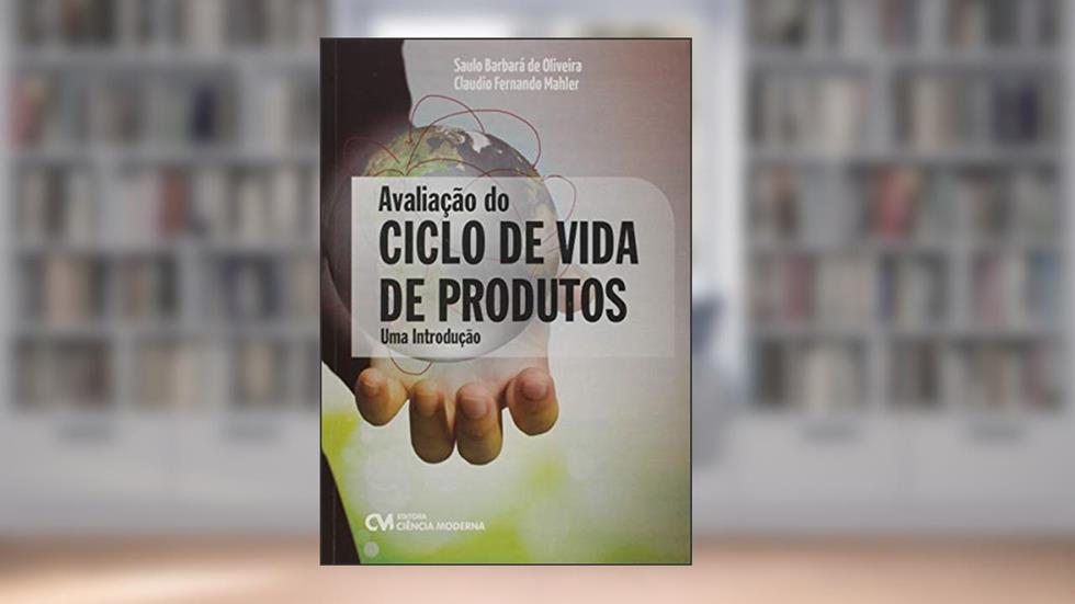 Avaliação do Ciclo de Vida de Produtos. Uma Introdução, do autor Saulo Barbara de Oliveira