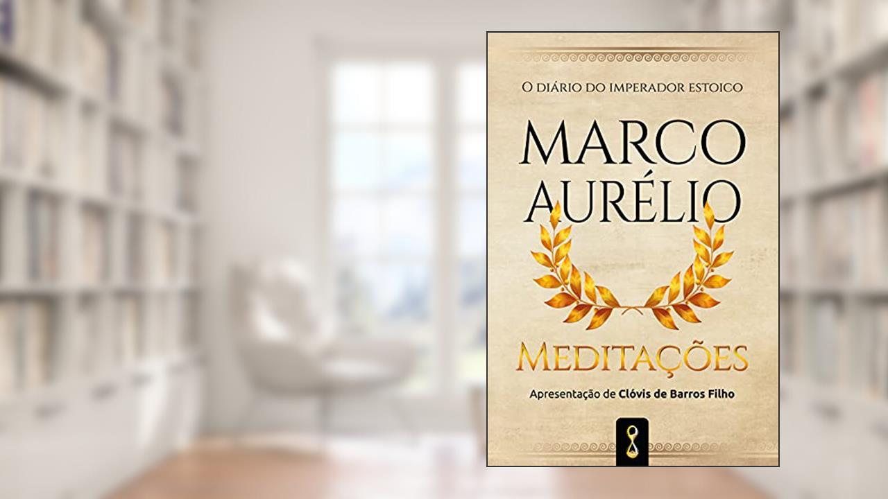 Meditações: O diário do imperador estóico Marco Aurélio, do autor Marco Aurélio