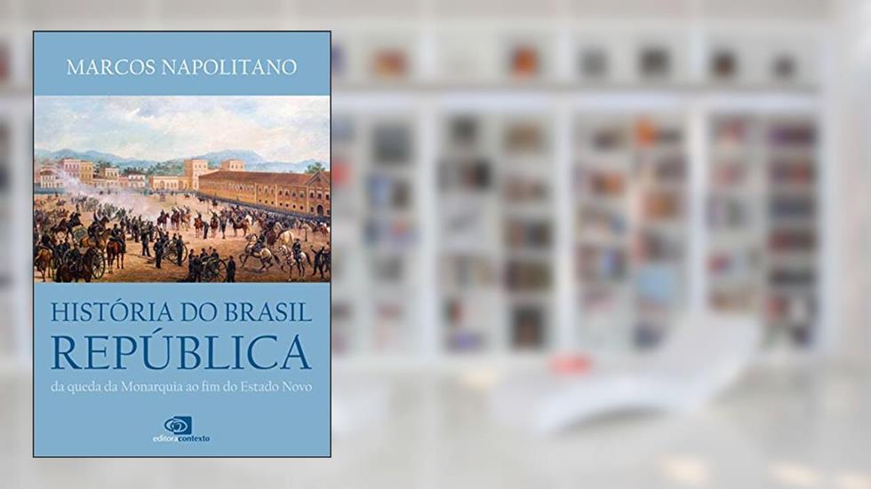 História do Brasil República: Da queda da monarquia ao fim do estado novo, do autor Marcos Napolitano