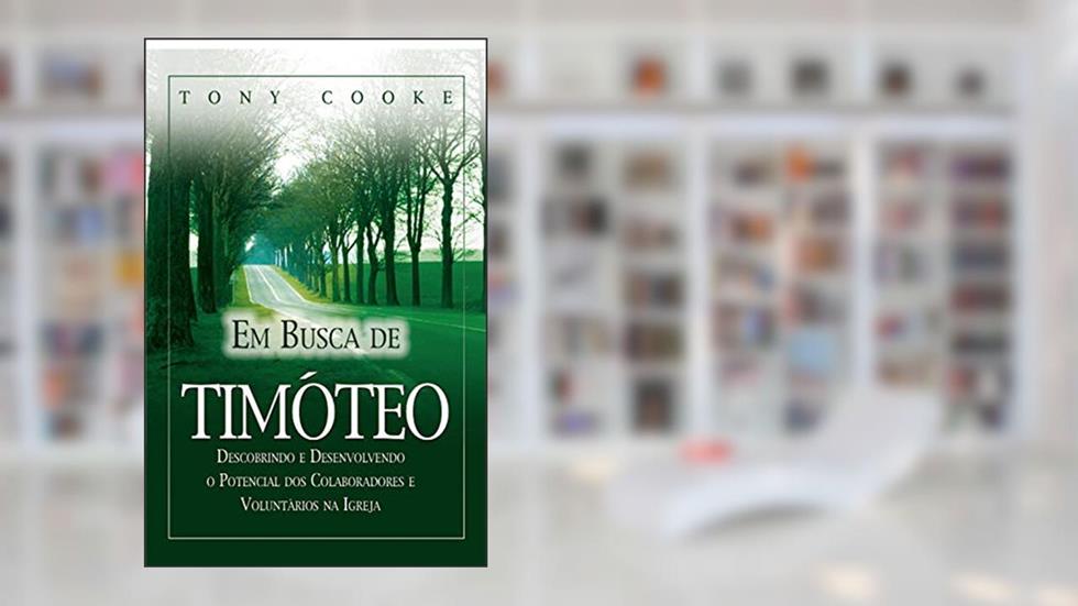 Em Busca de Timóteo, do autor Tony Cooke
