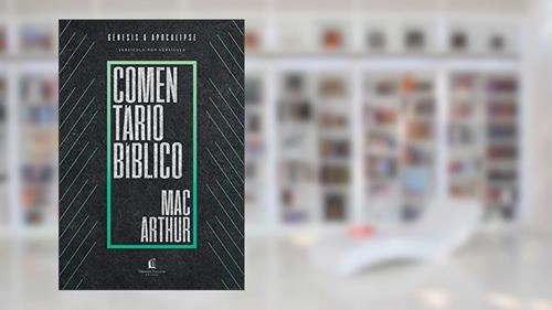 Capa de Comentário bíblico MacArthur: Gênesis a Apocalipse, do autor John MacArthur