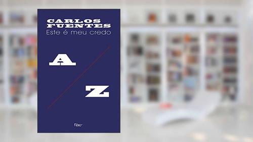 Capa de Este é o meu credo, do autor Carlos Fuentes