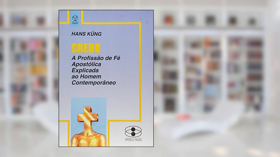 Credo a Profissão de Fé Apostólica, do autor Hans Küng