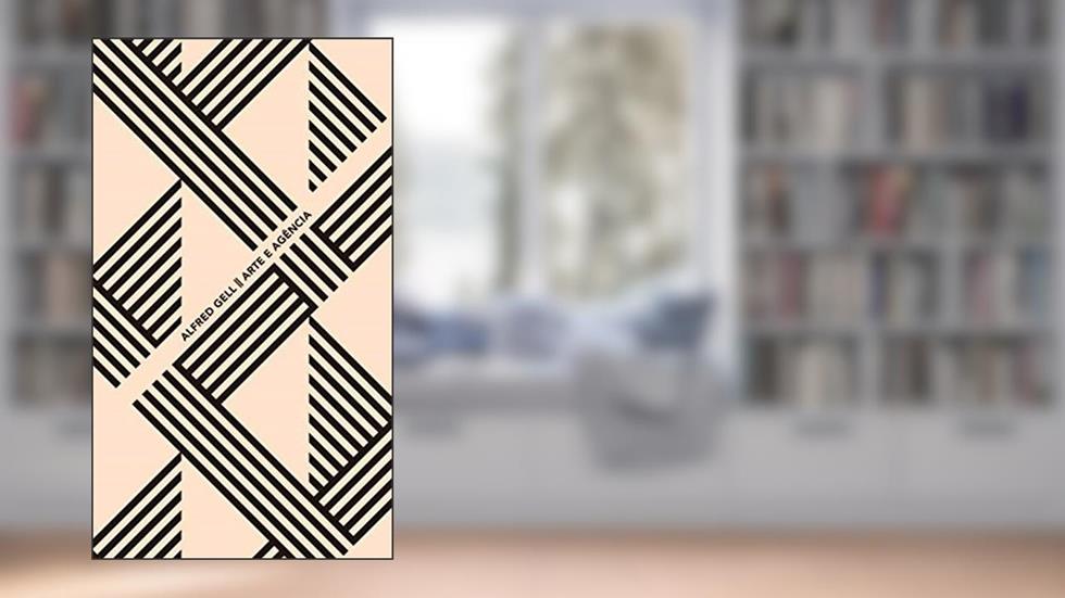 Arte e agência, do autor Alfred Gell