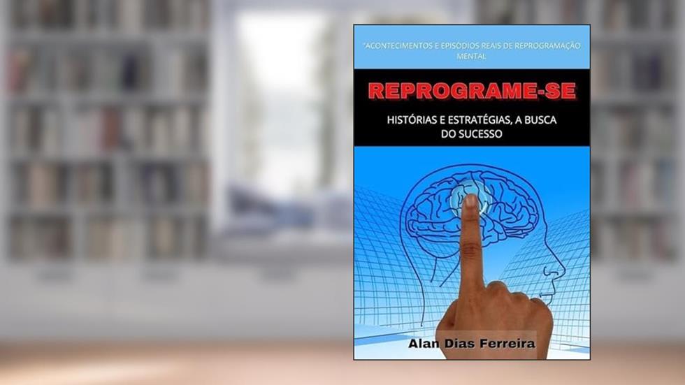 Reprograme-Se, do autor Alan Dias Ferreira