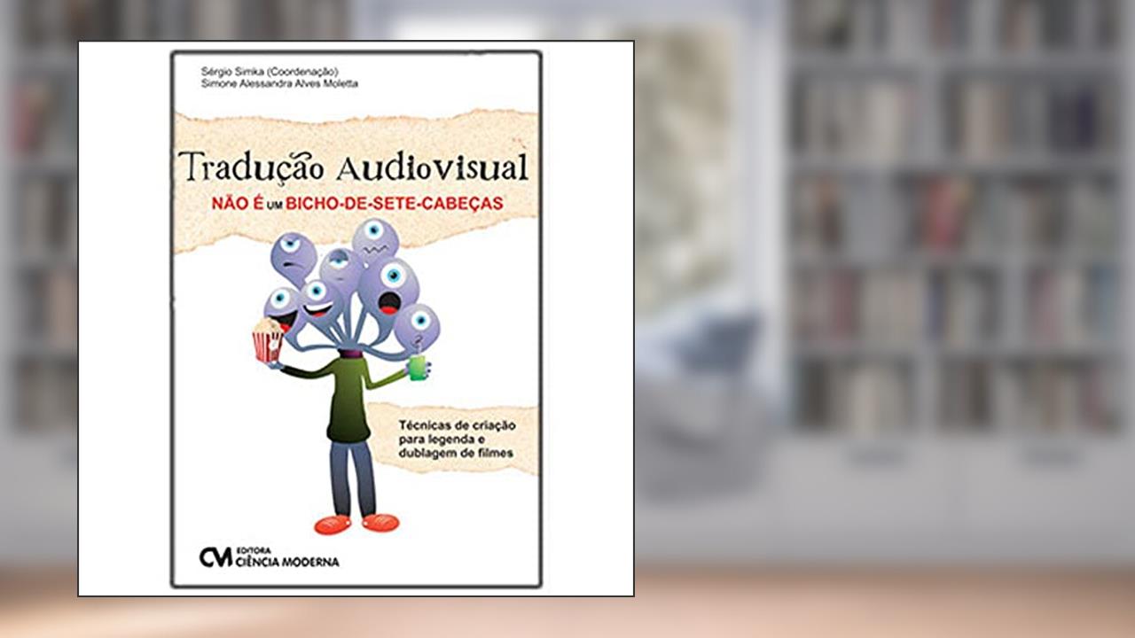 Traducao Audiovisual Nao E Um Bixo-de-sete-cabecas, do autor Alessandra Simone; sergio(coord.) Simka