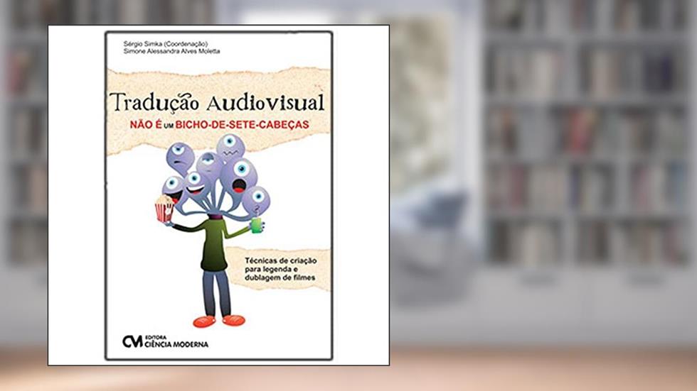 Traducao Audiovisual Nao E Um Bixo-de-sete-cabecas, do autor Alessandra Simone; sergio(coord.) Simka
