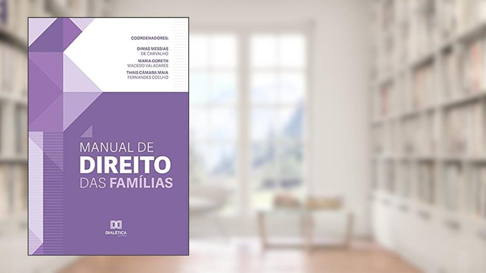 Manual de Direito das Famílias, do autor Dimas Messias de Carvalho (Coord.);Maria Goreth Macedo Valadares (Coord.);Maia Fernandes Coelho (Coord.)