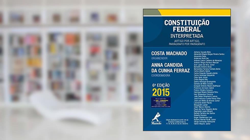 Constituição Federal Interpretada: Artigo por Artigo, Parágrafo por Parágrafo, do autor Costa Machado (org.); Ferraz Anna Candida da Cunha (coord.)