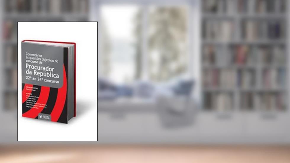 Comentários às Questões Objetivas do Concurso de Procurador da República22º ao 24º Concurso, do autor Monique Cheker (coord)
