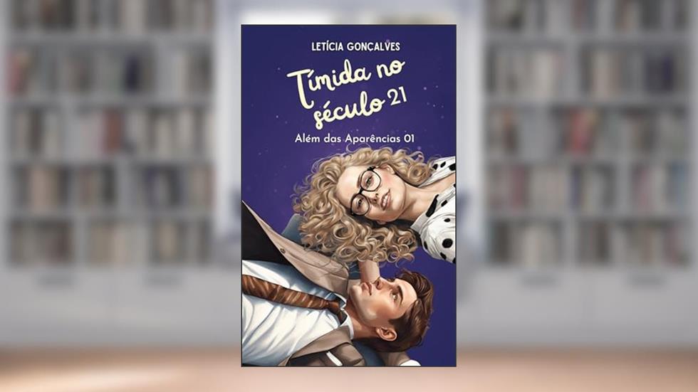 Tímida no século 21: Além das Aparências 01, do autor Letícia Gonçalves
