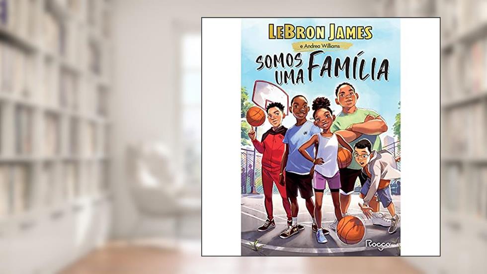 Somos uma família, do autor LeBron James; Andrea Williams