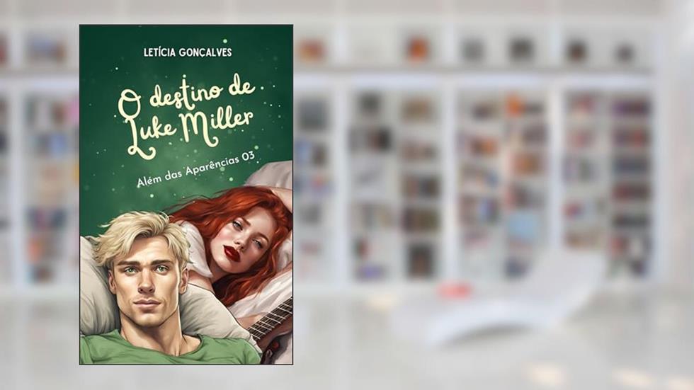 O destino de Luke Miller: Além das Aparências 03, do autor Letícia Gonçalves; Letícia Gonçalves