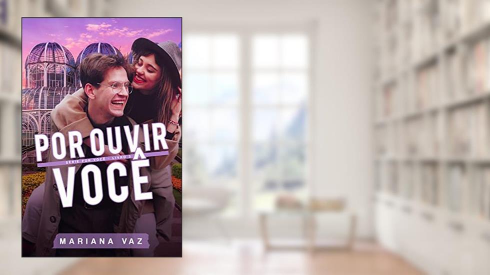 Por Ouvir Você (Série Por Você Livro 3), do autor Mariana Vaz