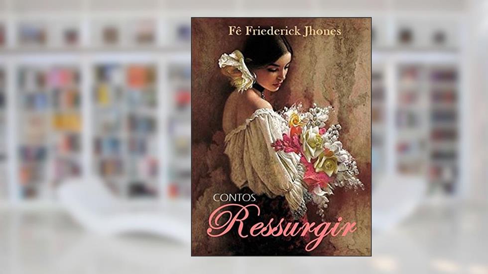 Ressurgir: Contos sobre mulheres, do autor Fê Friederick Jhones