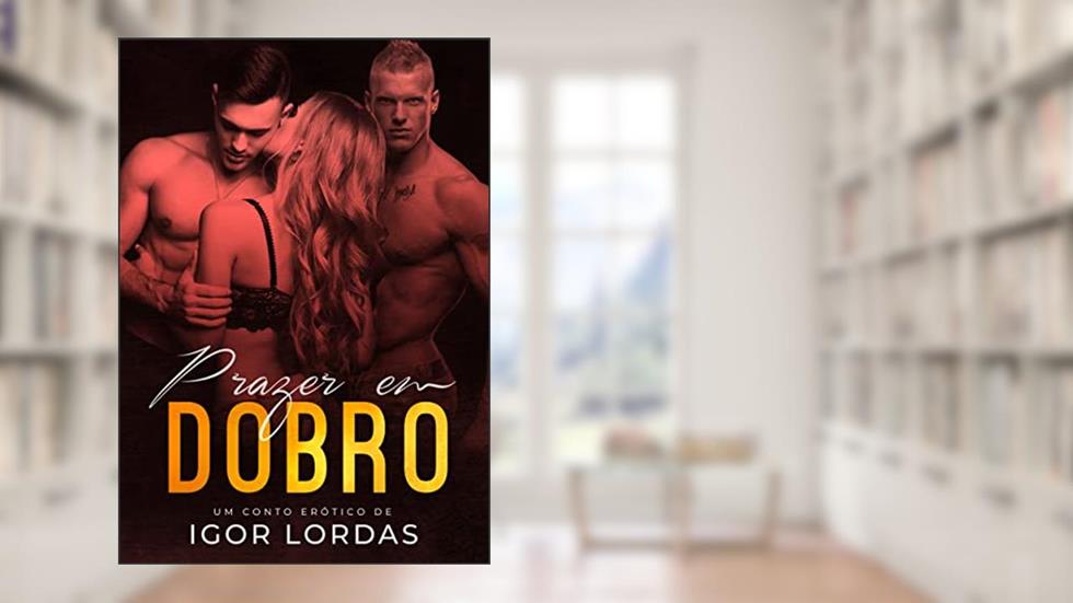 Prazer em Dobro, do autor Icaro Trindade; Igor Lordas