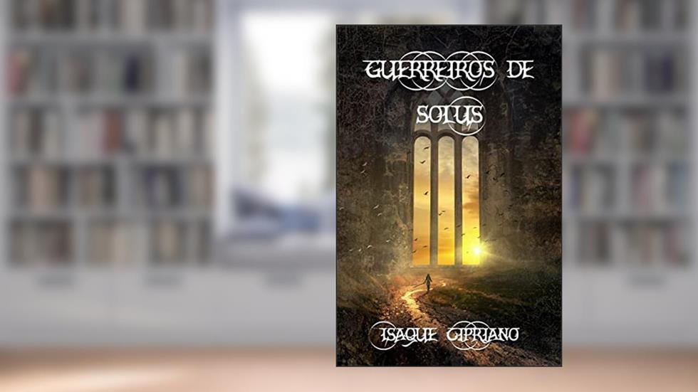 Guerreiros de Solus, do autor Isaque Cipriano