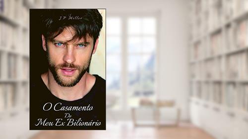 Capa de O Casamento do Meu Ex Bilionário, do autor Joana de Paula Miller