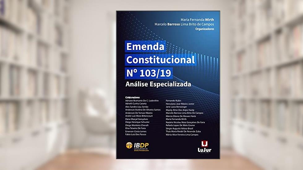 Emenda Constitucional Nº 103/19 - Análise Especializada., do autor Maria Fernanda Wirth; marcelo Barroso Lima Brito De Campos