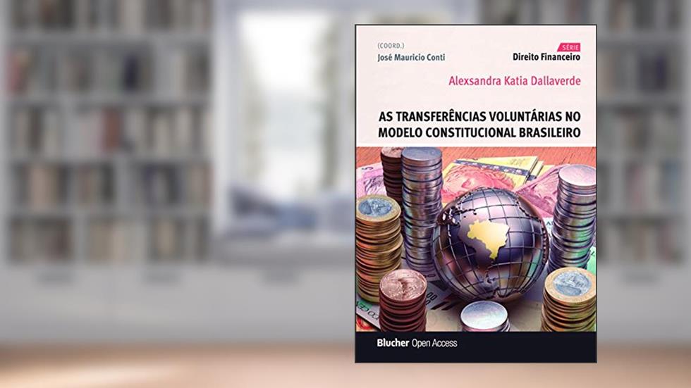 As Transferências Voluntárias no Modelo Constitucional Brasileiro, do autor Alexsandra Katia Dallaverde